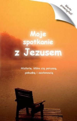 Moje spotkanie z Jezusem praca zbiorowa