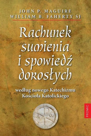 Rachunek sumienia i spowiedź dorosłych John P. Maguire, William B. Faherty
