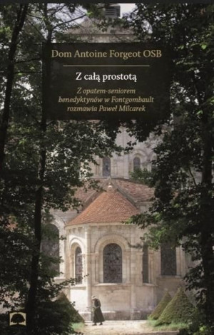 Z całą prostotą Dom Antoine Forgeot OSB