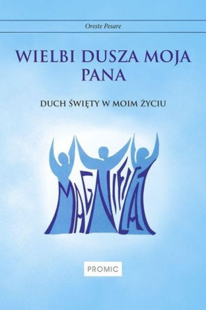 Wielbi dusza moja Pana. Duch Święty w moim życiu Oreste Pesare