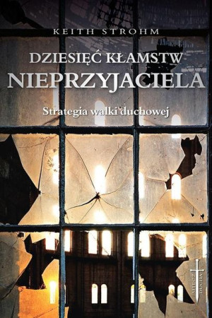 Dziesięć kłamstw nieprzyjaciela Keith Strohm