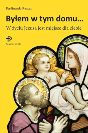 Byłem w tym domu... W życiu Jezusa jest miejsce... Ferdinando Rancan