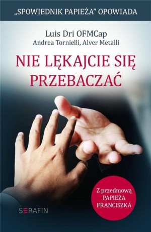 Nie lękacjie się przebaczać Luis Dri OFMCap