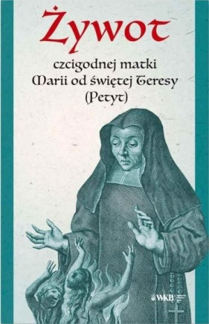 Żywot czcigodnej matki Marii od świętej Teresy Maria Petyt