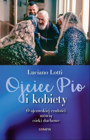 Ojciec Pio i kobiety Luciano Lotti