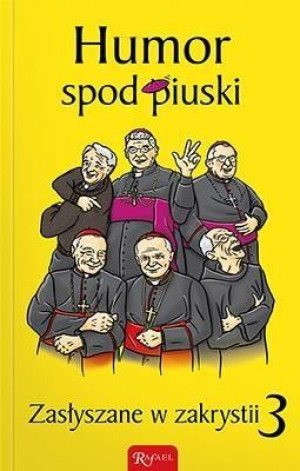 Zasłyszane w zakrystii 3 Humor spod piuski Janusz Michałowski