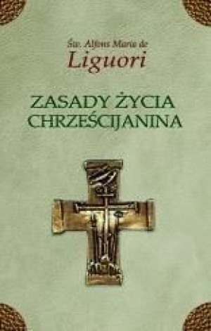 Zasady życia chrześcijanina Św.Alfons Liguori