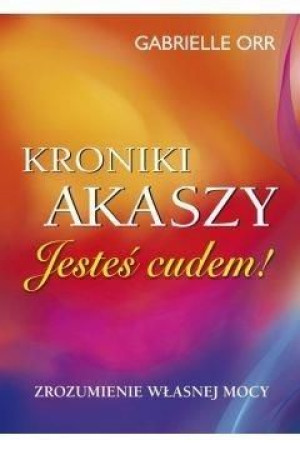 Kroniki Akaszy. Jesteś cudem Gabrielle Orr