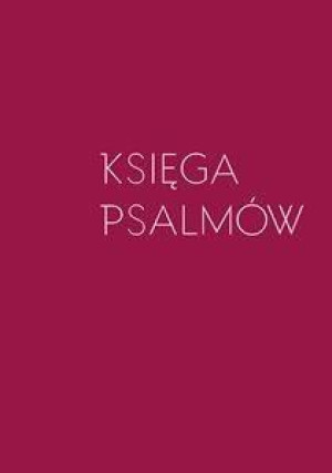 Księga Psalmów - oprawa bordowa praca zbiorowa