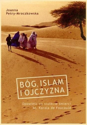 Bóg, Islam i ojczyzna Joanna Petry- Mroczkowska