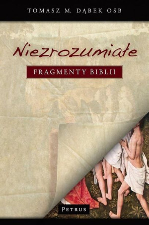Niezrozumiałe fragmenty Biblii Tomasz M. Dąbek OSB