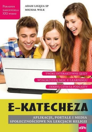 E-katecheza. Aplikacje, portale i media społecz, Adam Ligęza SP, Michał Wil