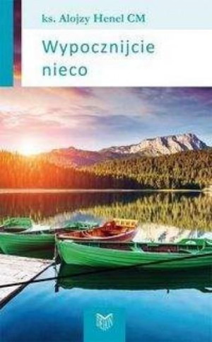 Wypocznijcie nieco Alojzy Henel