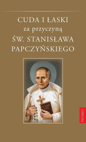 Cuda i łaski za przyczyną św. Stanisława... ks. Adam Stankiewicz MIC