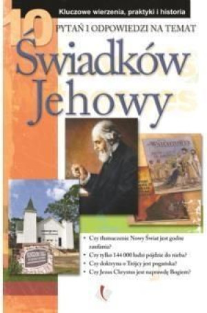 10 pytań i odpowiedzi na temat świadków Jehowy praca zbiorowa