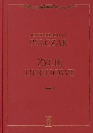 Życie duchowe. Tom I Józef Sebastian Pelczar