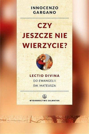 Czy jeszcze nie wierzycie? o. Innocenzo Gargano OSB Cam