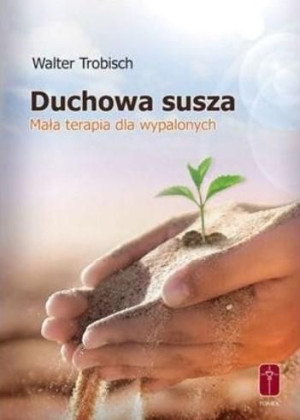 Duchowa susza - mała terapia dla wypalonych Walter Trobisch