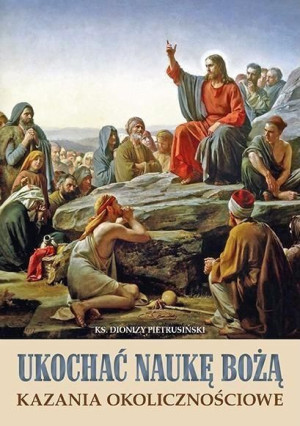 Ukochać naukę Bożą ks. Dionizy Pietrusiński