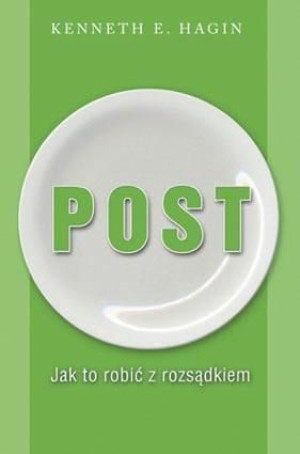Post. Jak to robić z rozsądkiem Kenneth E. Hagin