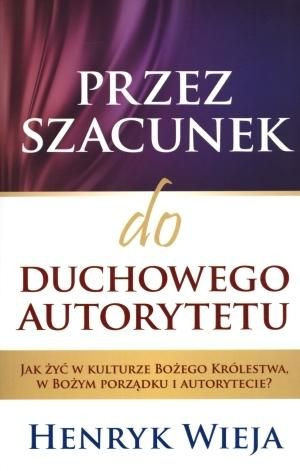 Przez szacunek do duchowego autorytetu Henrzk Wieja