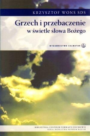 Grzech i przebaczenie w świetle Słowa Bożego ks. Krzysztof Wons SDS