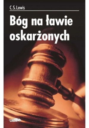 Bóg na ławie oskarżonych C.S. Lewis