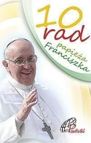 10 rad papieża Franciszka praca zbiorowa