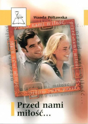Przed nami miłość... Wanda Półtawska