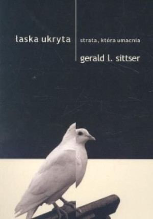 Łaska ukryta Sittser Gerald L.