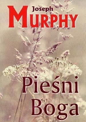 Pieśni Boga Joseph Murphy