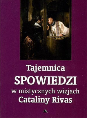 Tajemnica Spowiedzi w mistycznych wizjach... Catalina Rivas
