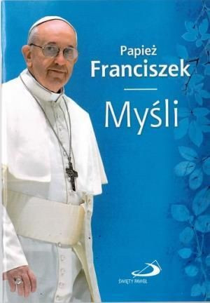 Papież Franciszek. Myśli Papież Franciszek