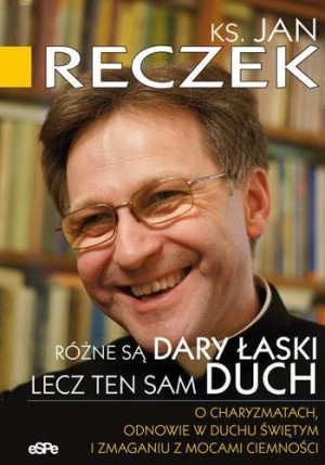 Różne są dary łaski lecz ten sam duch ks. Jan Reczek