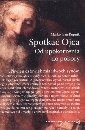 Spotkać Ojca. Od upokorzenia do pokory Marko Ivan Rupnik