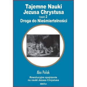 Tajemne Nauki Jezusa Chrystusa cz.2 Droga... Abo Polak