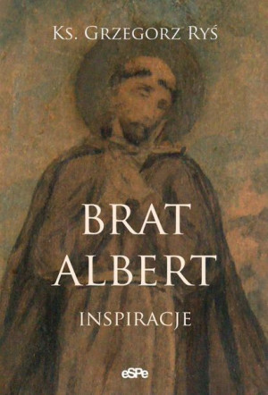 Brat Albert. Inspiracje Ks. Grzegorz Ryś
