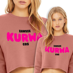 Krótka Cropped Bluza Róż ZAWSZE KUR*A COŚ Wzory M