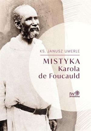 Mistyka Karola de Foucauld Janusz Umerle