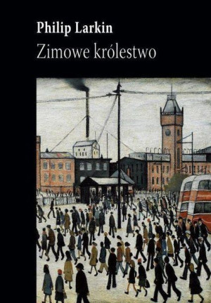 Zimowe królestwo Philip Larkin