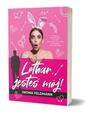 Lothar, jesteś mój Iwona Feldmann