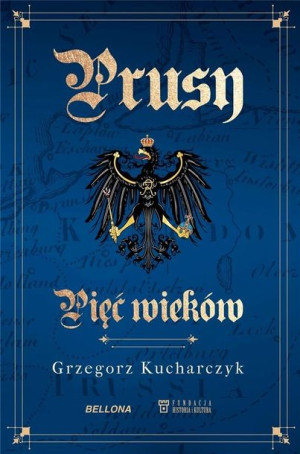Prusy. Pięć wieków Grzegorz Kucharczyk