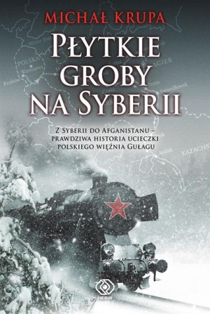 Płytkie groby na Syberii Michał Krupa, Marlena Justyna