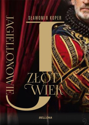 Jagiellonowie. Złoty wiek Sławomir Koper