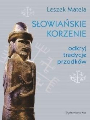 Słowiańskie korzenie Leszek Matela
