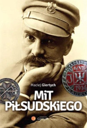 Mit Piłsudskiego Maciej Giertych