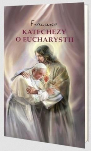 Katechezy o Eucharystii praca zbiorowa