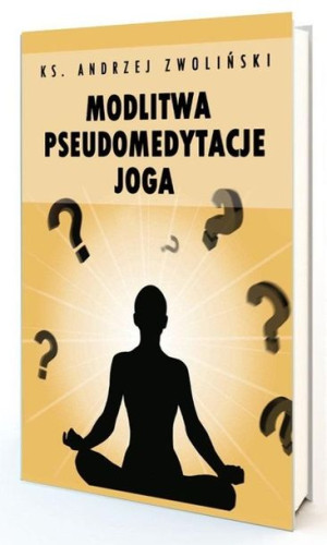 Modlitwa Pseudomedytacje Joga Andrzej Zwoliński