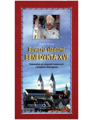 Bawaria śladami Benedykta XVI PRACA ZBIOROWA