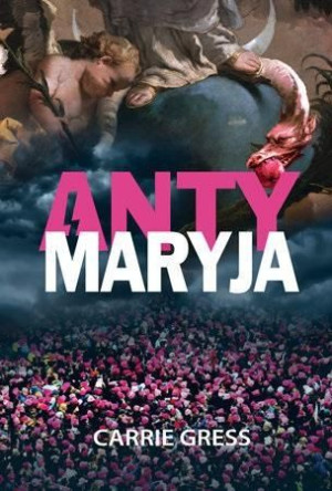 AntyMaryja Carrie Gress